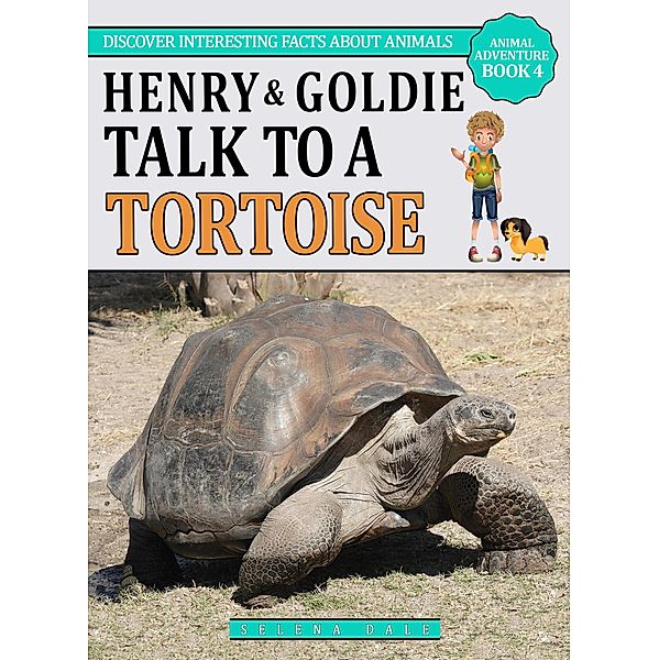 Henry And Goldie Talk To A Tortoise (Animal Adventure Book, #4), Selena Dale
