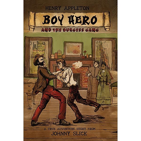 Henry Appleton Boy Hero and the Burgess Gang, John Evan Harris