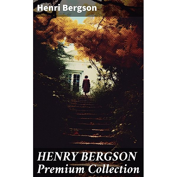 HENRY BERGSON Premium Collection, Henri Bergson