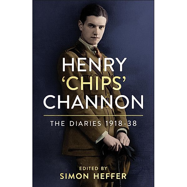 Henry 'Chips' Channon: The Diaries (Volume 1), Chips Channon