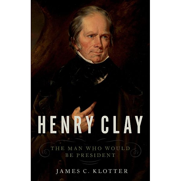 Henry Clay, James C. Klotter