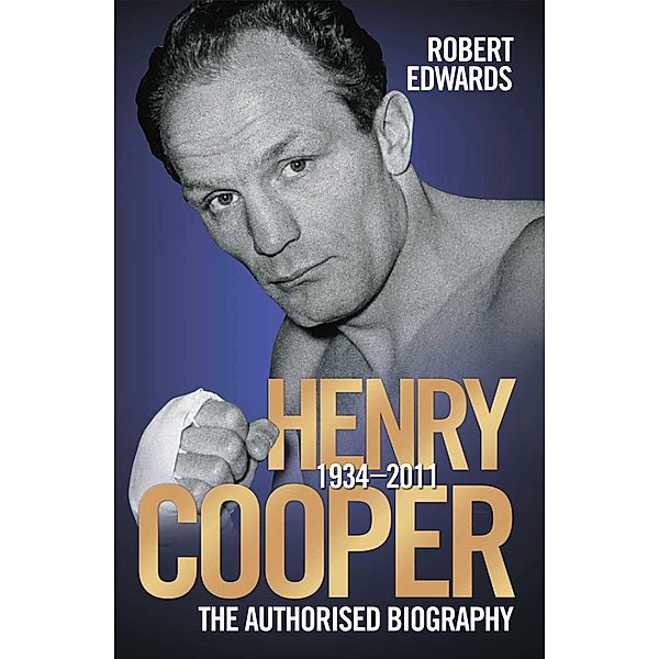 Henry Cooper - The Authorised Biography, Robert Edwards