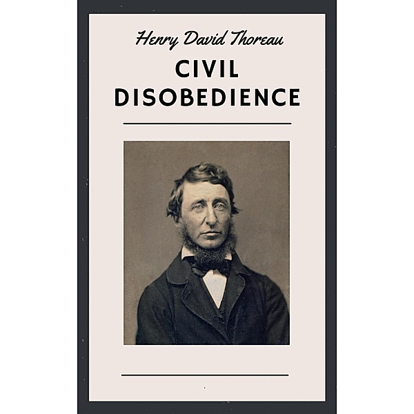 Henry David Thoreau: Civil Disobedience (English Edition), Henry David Thoreau