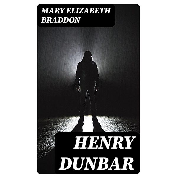 Henry Dunbar, Mary Elizabeth Braddon
