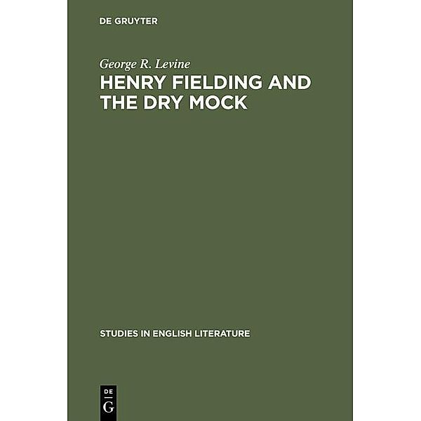 Henry Fielding and the dry mock / Studies in English Literature Bd.30, George R. Levine