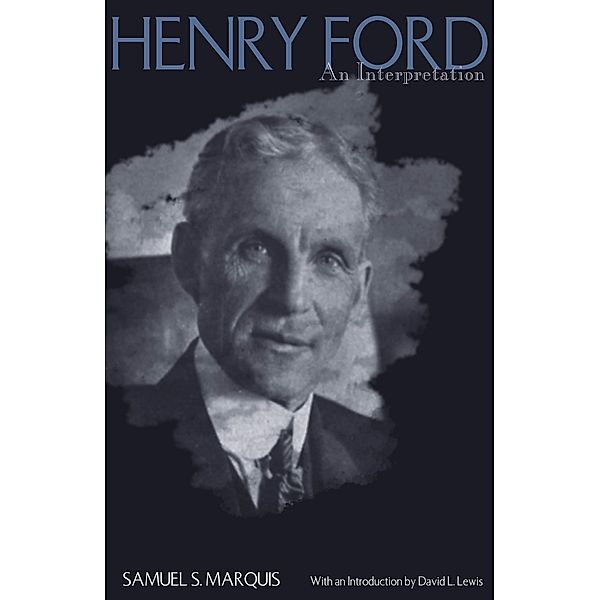 Henry Ford, Samuel S. Marquis