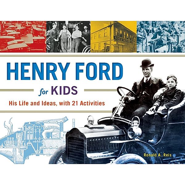 Henry Ford for Kids, Ronald A. Reis