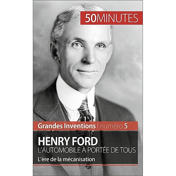 Henry Ford. L'automobile à portée de tous, Véronique van Driessche, 50minutes