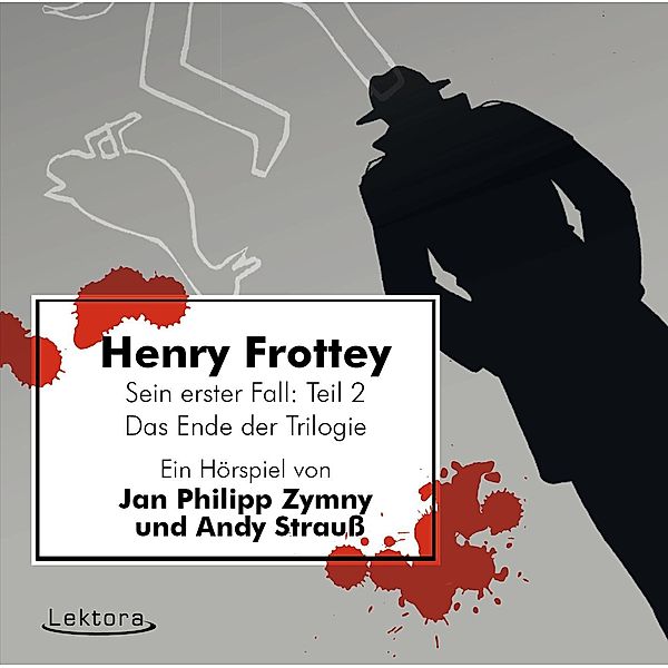 Henry Frottey - Sein erster Fall: Teil 2 -Das Ende der Trilogie, Jan Philipp Zymny, Andy Strauss