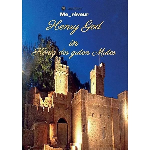 Henry God in König des guten Mutes, Me_rêveur