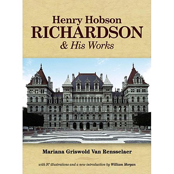 Henry Hobson Richardson and His Works / Dover Architecture, Mariana Griswold Van Rensselaer