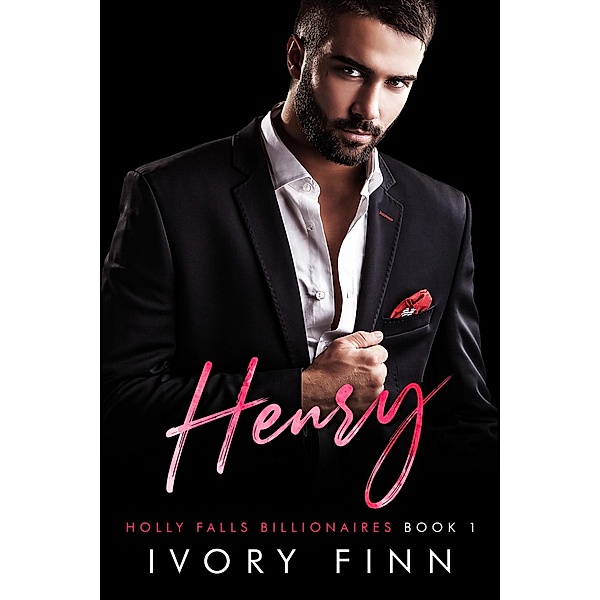 Henry (Holly Falls Billionaires, #1) / Holly Falls Billionaires, Ivory Finn