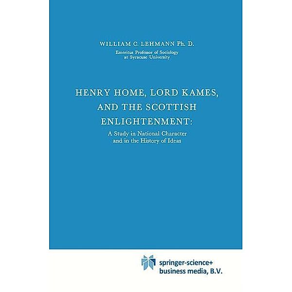 Henry Home, Lord Kames and the Scottish Enlightenment, William C. Lehmann