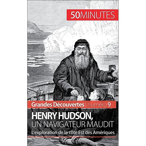Henry Hudson, un navigateur maudit, Pierre Mettra, 50minutes