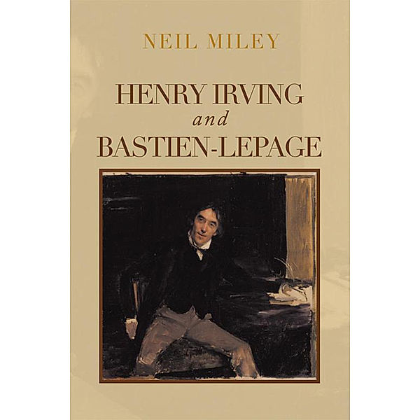 Henry Irving and Bastien-Lepage, Neil Miley