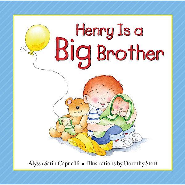 Henry Is a Big Brother / Hannah & Henry Series, Alyssa Satin Capucilli