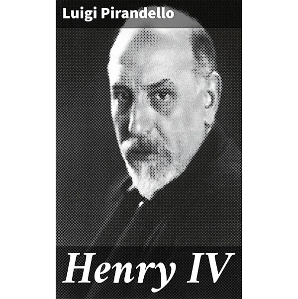 Henry IV, Luigi Pirandello