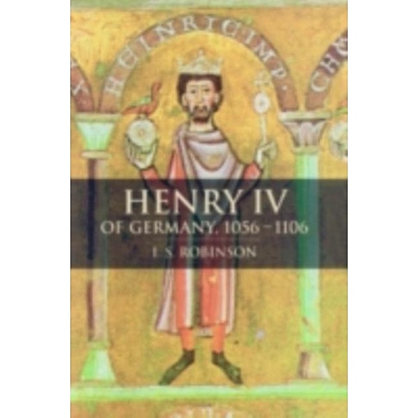 Henry IV of Germany 1056-1106, I. S. Robinson