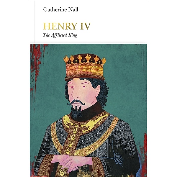 Henry IV (Penguin Monarchs), Catherine Nall