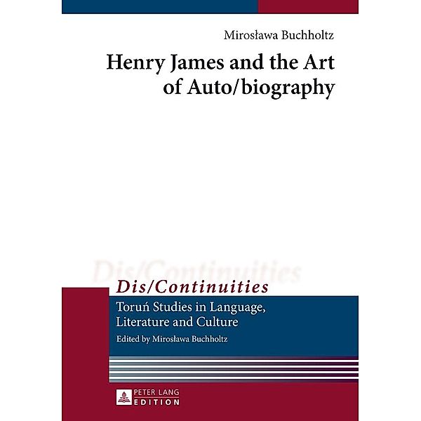 Henry James and the Art of Auto/biography, Buchholtz Miroslawa Buchholtz