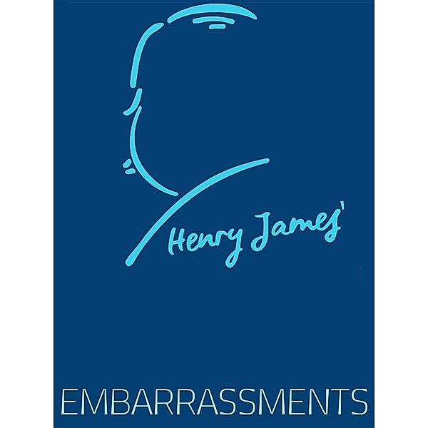 Henry James Collection: Embarrassments, Henry James