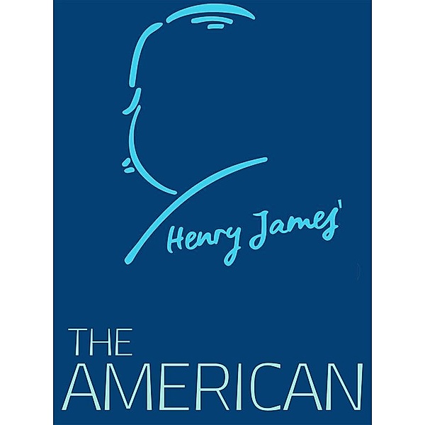 Henry James Collection: The American, Henry James