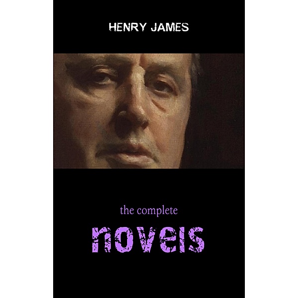 Henry James Collection: The Complete Novels (The Portrait of a Lady, The Ambassadors, The Golden Bowl, The Wings of the Dove...) / Pandora's Box, James Henry James