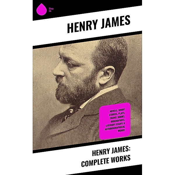 Henry James: Complete Works, Henry James