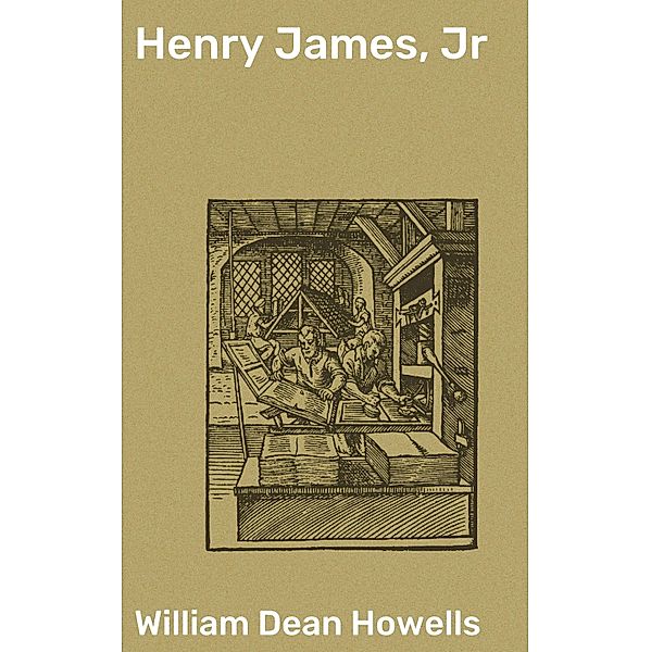 Henry James, Jr, William Dean Howells