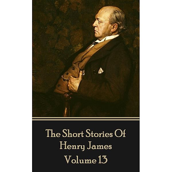 Henry James Short Stories Volume 13 / 13, Henry James