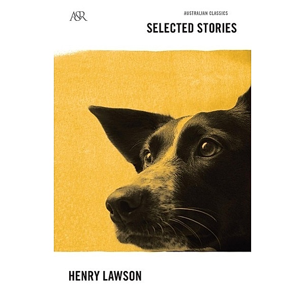 Henry Lawson Selected Stories / A&R Classics, Henry Lawson