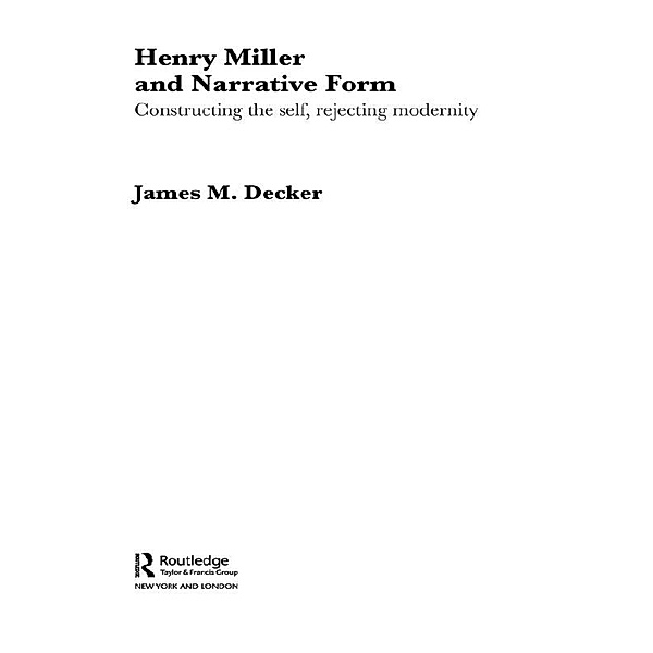 Henry Miller and Narrative Form, James Decker