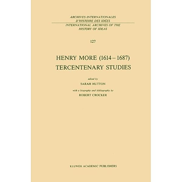 Henry More (1614-1687) Tercentenary Studies / International Archives of the History of Ideas Archives internationales d'histoire des idées Bd.127