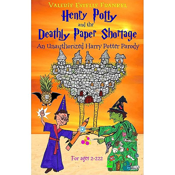 Henry Potty and the Deathly Paper Shortage: The Unauthorized Harry Potter Parody, Valerie Estelle Frankel