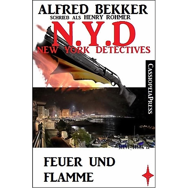 Henry Rohmer - Feuer und Flamme, Alfred Bekker