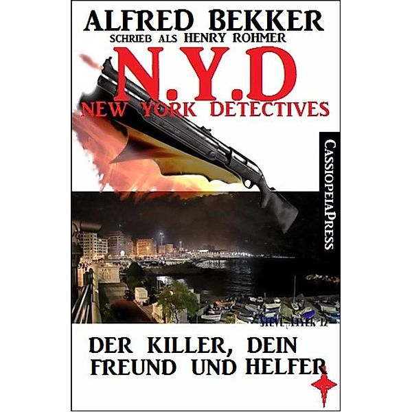 Henry Rohmer, N.Y.D. - Der Killer, dein Freund und Helfer (New York Detectives), Alfred Bekker