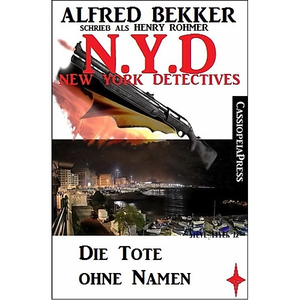 Henry Rohmer - N.Y.D. - Die Tote ohne Namen (New York Detectives), Alfred Bekker