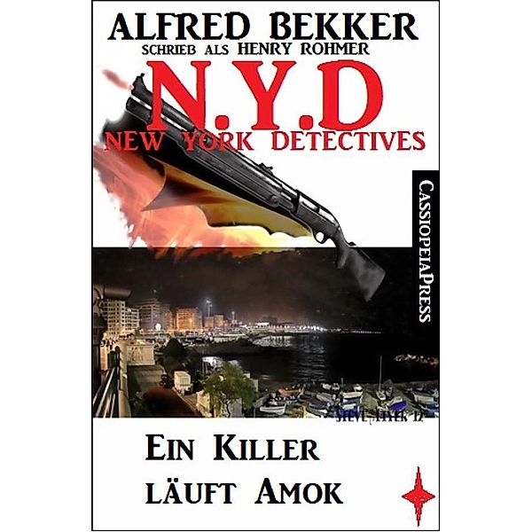 Henry Rohmer N.Y.D. - Ein Killer läuft Amok (New York Detectives), Alfred Bekker