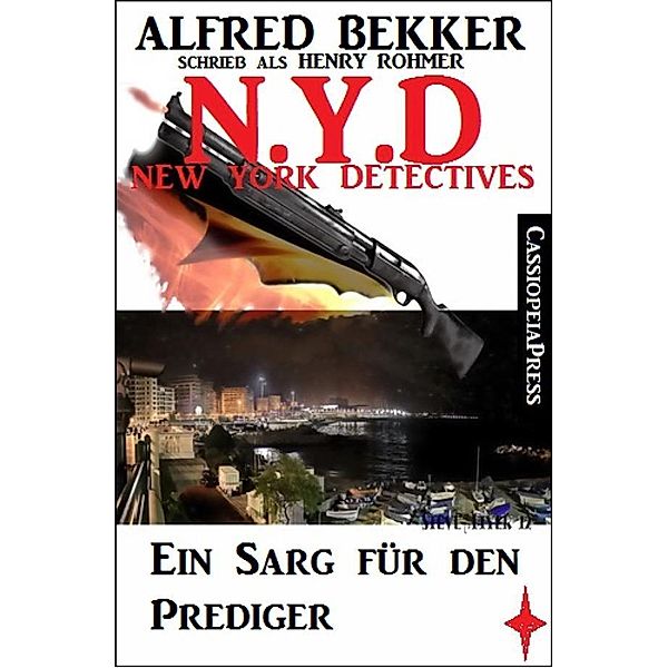 Henry Rohmer - N.Y.D. - Ein Sarg für den Prediger (New York Detectives), Alfred Bekker