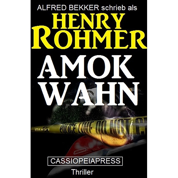 Henry Rohmer Thriller - Amok-Wahn, Alfred Bekker