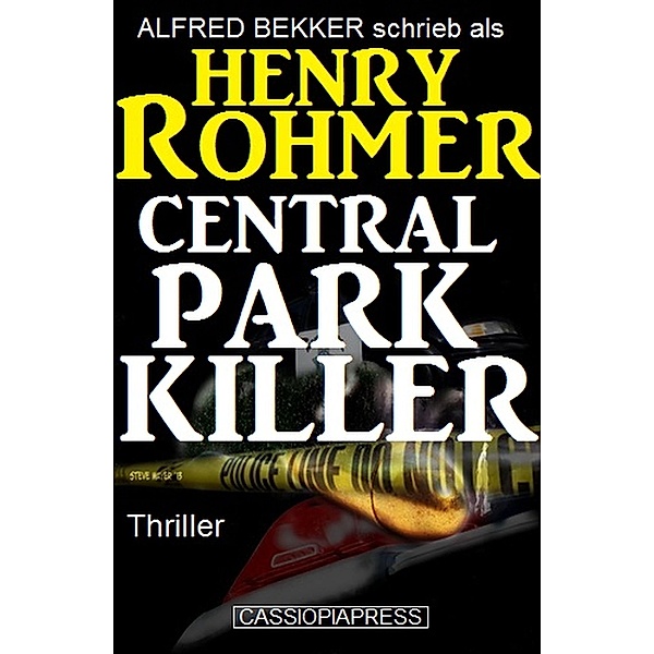 Henry Rohmer Thriller - Central Park Killer, Alfred Bekker