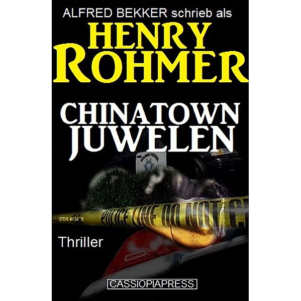 Henry Rohmer Thriller - Chinatown-Juwelen, Alfred Bekker