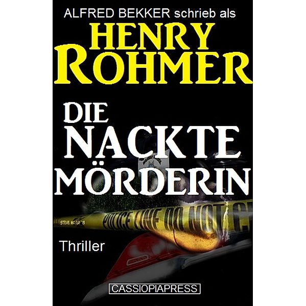 Henry Rohmer Thriller - Die nackte Mörderin, Alfred Bekker