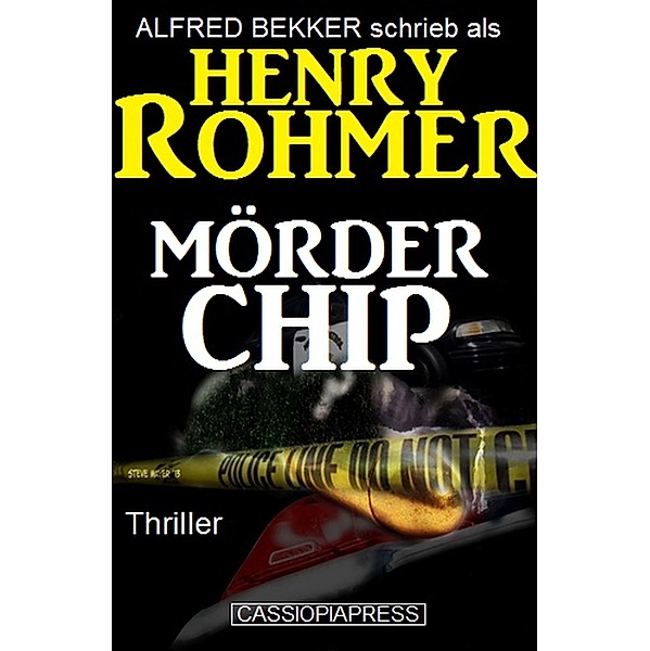 Henry Rohmer Thriller - Mörder Chip, Alfred Bekker