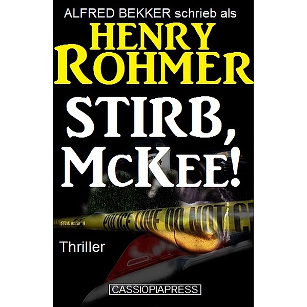 Henry Rohmer Thriller - Stirb, McKee!, Alfred Bekker