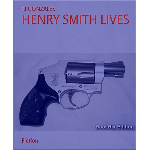 HENRY SMITH LIVES, Tj Gonzales