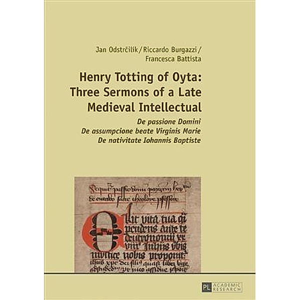 Henry Totting of Oyta: Three Sermons of a Late Medieval Intellectual, Jan Odstrcilik