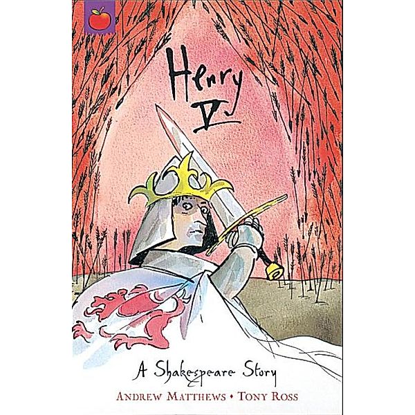 Henry V / A Shakespeare Story Bd.5, Andrew Matthews
