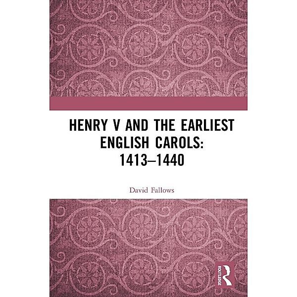 Henry V and the Earliest English Carols: 1413-1440, David Fallows