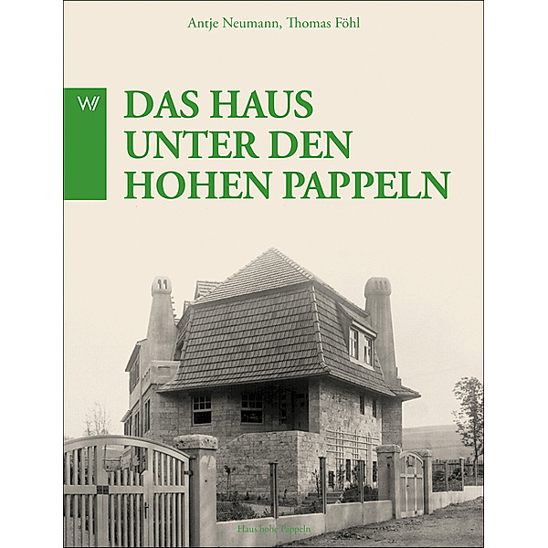 Henry Van de Velde - Das Haus unter den hohen Pappeln, Antje Neumann, Thomas Föhl